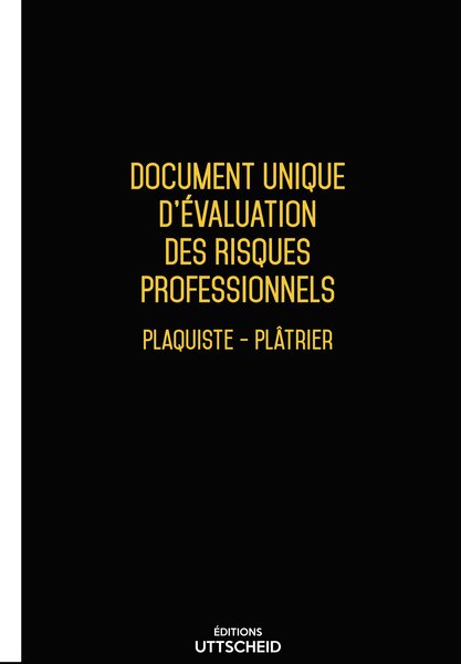 Document unique d'évaluation des risques professionnels métier (Pré-rempli) : Plaquiste - Plâtrier - Version 2025 - UTTSCHEID UTTSCHEID
