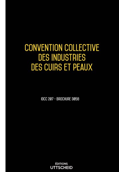 Convention collective des industries des cuirs et peaux 20 janvier 2025 - Brochure 3058 + grille de Salaire UTTSCHEID