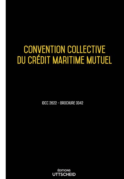 Convention collective du crédit maritime mutuel 20 janvier 2025 - Brochure 3342 + grille de Salaire UTTSCHEID