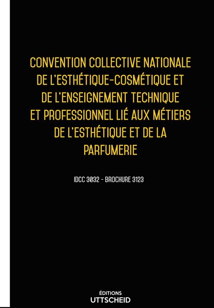 Convention collective de l'esthétique-cosmétique et de la parfumerie 20 janvier 2025 - Brochure 3123 + grille de Salaire UTTSCHEID