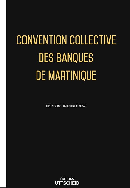 Convention collective des banques de Martinique 20 janvier 2025 - Brochure 3235 + grille de Salaire UTTSCHEID