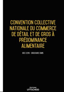 Convention collective nationale du commerce de détail et de gros à prédominance alimentaire 20 janvier 2025 - Brochure 3305 + grille de Salaire UTTSCHEID