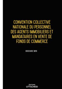 Convention collective nationale du personnel des agents immobiliers et mandataires en vente de fonds de commerce 2024 UTTSCHEID