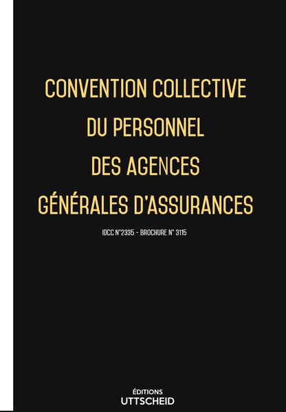 Convention collective du personnel des agences générales d'assurances 20 janvier 2025 - Brochure 3115 + grille de Salaire UTTSCHEID
