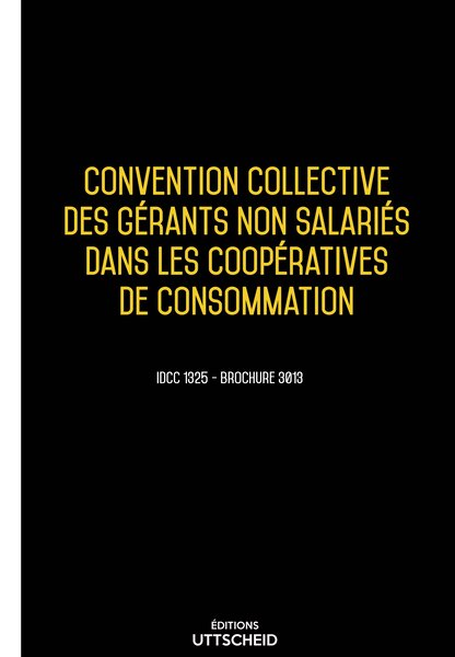 Convention collective des gérants non salariés dans les coopératives de consommation 20 janvier 2025 - Brochure 3013 + grille de Salaire UTTSCHEID