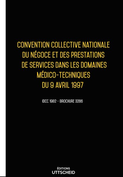 Convention collective nationale Prestations de services dans les domaines médico-techniques 20 janvier 2025 - Brochure 3286 + grille de Salaire UTTSCHEID