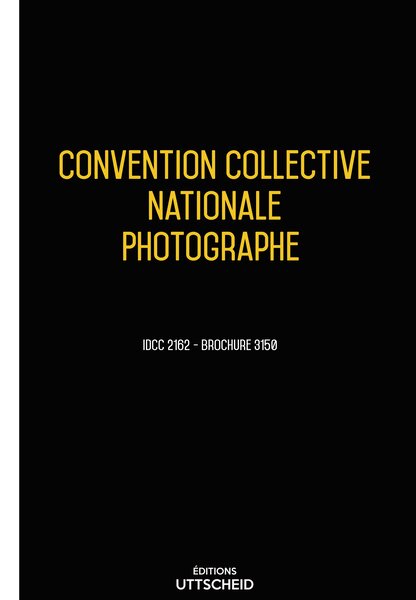 Convention collective nationale Photographe 20 janvier 2025 - Brochure 3150 + grille de Salaire UTTSCHEID