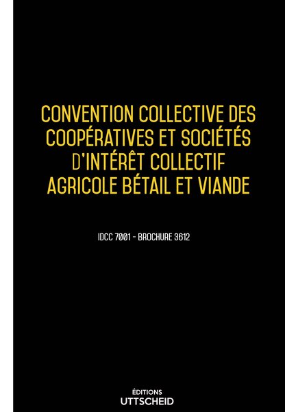 Convention collective des coopératives et sociétés agricole bétail et viande 20 janvier 2025 - Brochure 3612 + grille de Salaire UTTSCHEID