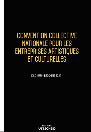 Convention Collective Nationale Entreprises Artistiques et Culturelles 2024 - Brochure 3226 + grille de Salaire UTTSCHEID