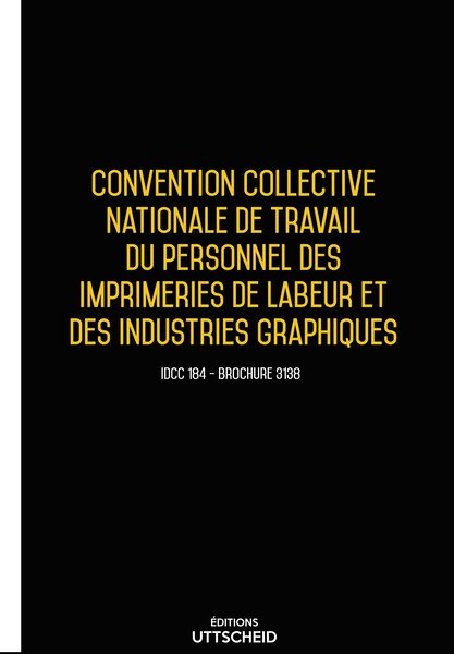 Convention collective nationale de travail du personnel des imprimeries de labeur et graphique 20 janvier 2025 - Brochure 3138 + grille de Salaire UTTSCHEID