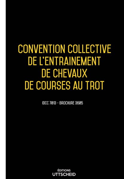 Convention collective de l'entrainement de chevaux de courses au trot 20 janvier 2025 - Brochure 3605 + grille de Salaire UTTSCHEID