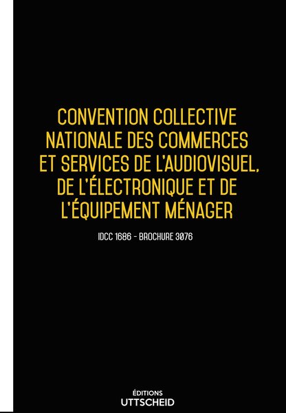 Convention collective nationale Electroménager 20 janvier 2025 - Brochure 3076 + grille de Salaire UTTSCHEID