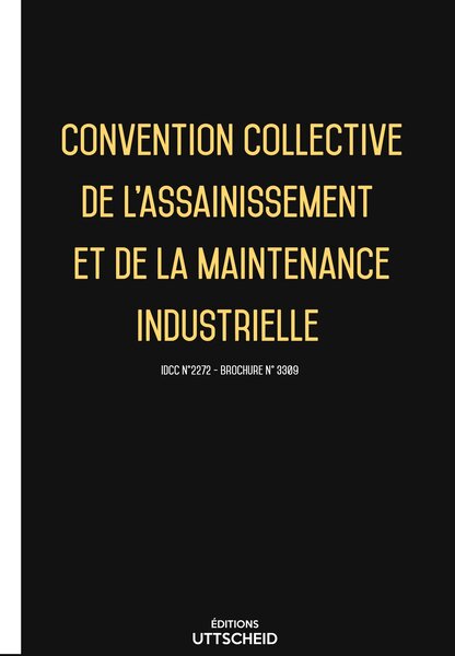 Convention collective de l'assainissement et de la maintenance industrielle 20 janvier 2025 - Brochure 3309 + grille de Salaire UTTSCHEID